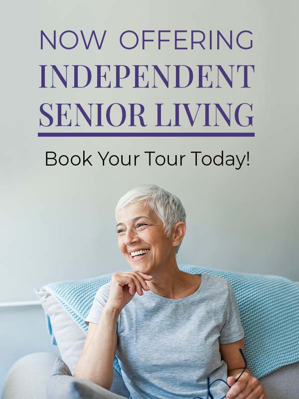 now offering independent senior living, book your tour today!